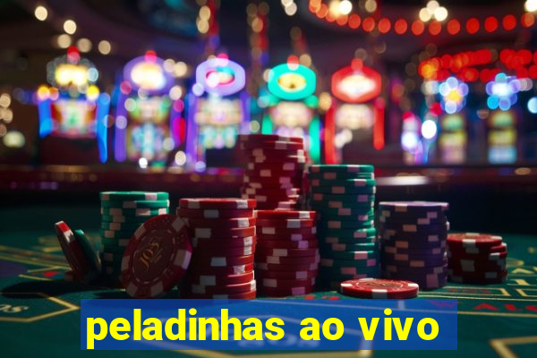 peladinhas ao vivo